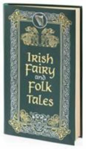 Irish Fairy & Folk Tales by Various Authors Irish Fairy & Folk Tales by Various Authors