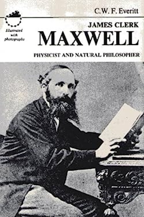 James Clerk Maxwell : Physicist and Natural Philosopher C. W. F.