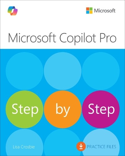 Lisa Crosbie Microsoft Copilot Pro Step by Step (Paperback) Step by Step Lisa Crosbie Microsoft Copilot Pro Step by Step (Paperback) Step by Step