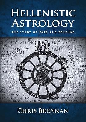 Hellenistic Astrology: The Study of Fate and Fortune, Brennan, Chris, Very Good 