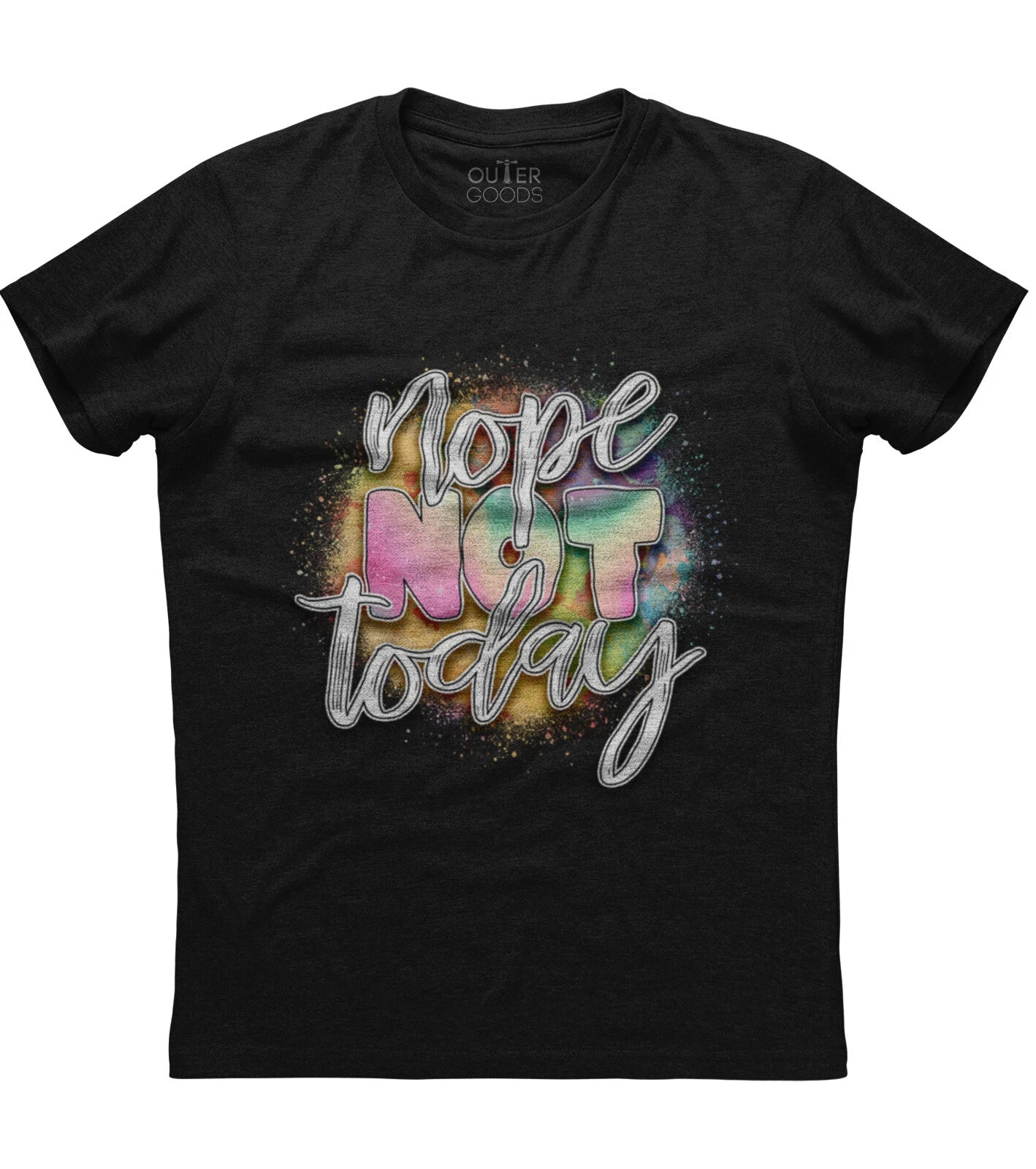 Nope Not Today Funny Sarcastic Humor Women's Love Unisex T-Shirt Nope Not Today Funny Sarcastic Humor Women's Love Unisex T-Shirt