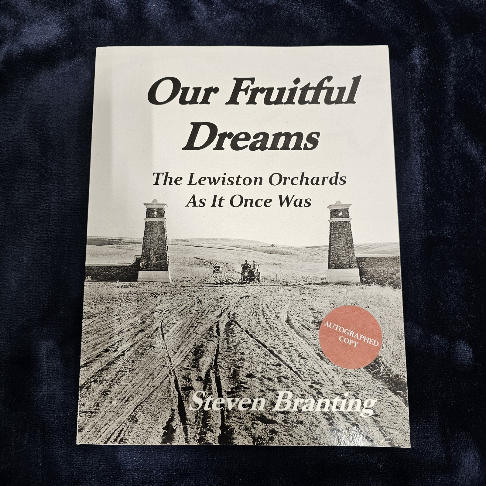 Lewiston, Idaho OUR FRUITFUL DREAMS Lewiston ID Orchards History SIGNED Lewiston, Idaho OUR FRUITFUL DREAMS Lewiston ID Orchards History SIGNED