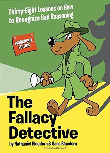 The Fallacy Detective: Thirty-Eight Lessons on How to Recognize Bad Re - GOOD The Fallacy Detective: Thirty-Eight Lessons on How to Recognize Bad Re - GOOD