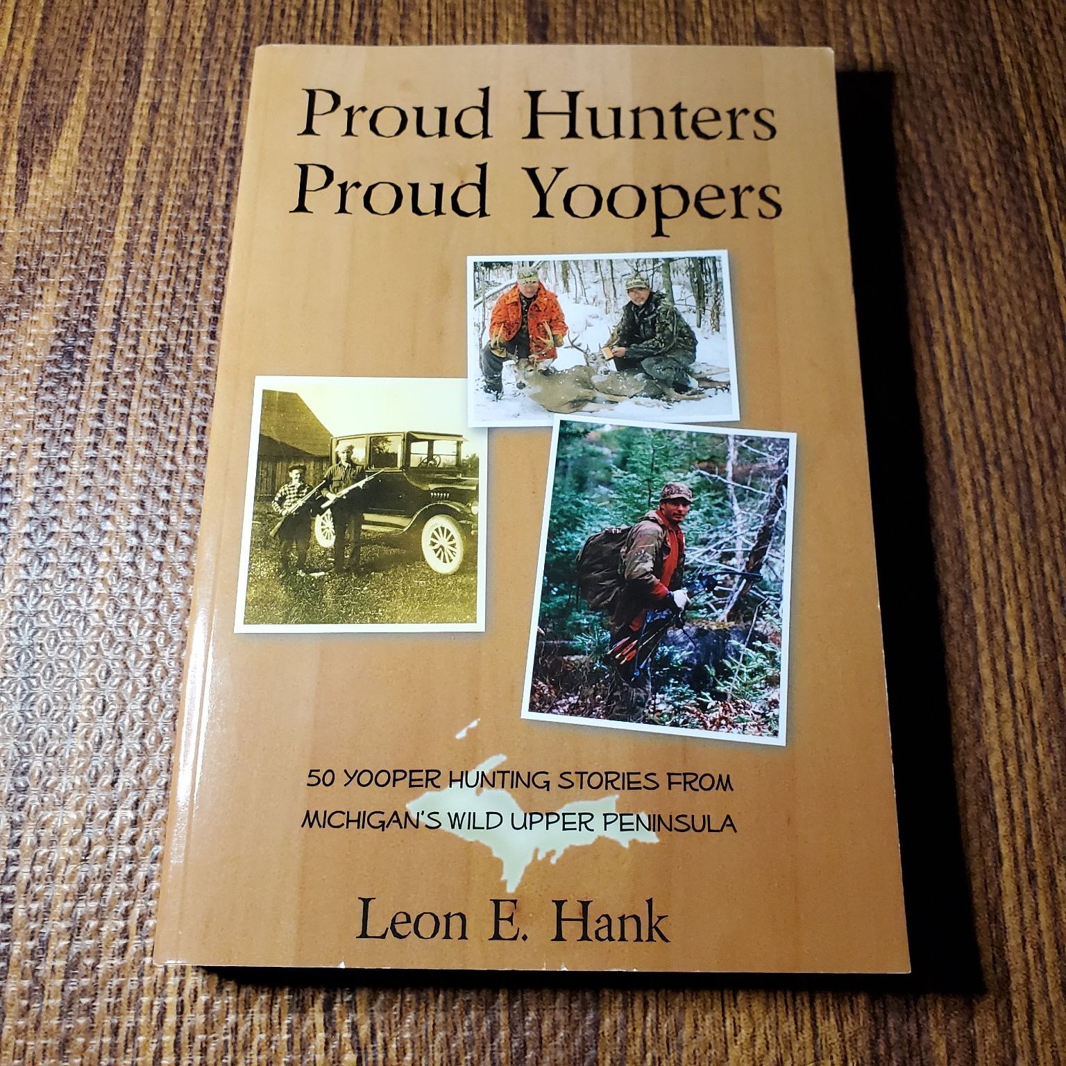 Proud Hunters Proud Yoopers Leon Hank 2009 First Edition Hunting Stories Proud Hunters Proud Yoopers Leon Hank 2009 First Edition Hunting Stories