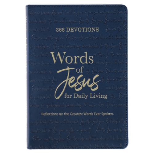 Words of Jesus for Daily Living Reflections Greatest Words-NEW==366 devotions Words of Jesus for Daily Living Reflections Greatest Words-NEW==366 devotions