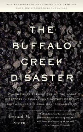 The Buffalo Creek Disaster: How the Survivors of One of the Worst Disaste - GOOD The Buffalo Creek Disaster: How the Survivors of One of the Worst Disaste - GOOD