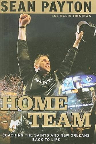 Home Team: Coaching the Saints and New Orleans Back to Life - Hardcover - GOOD Home Team: Coaching the Saints and New Orleans Back to Life - Hardcover - GOOD