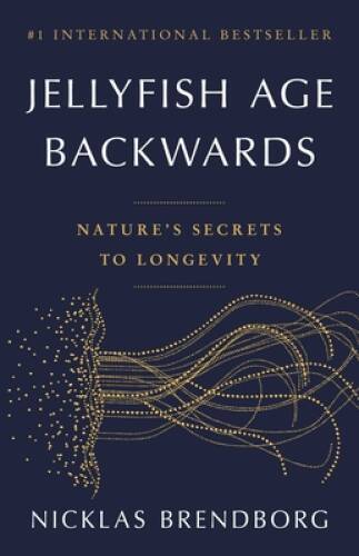 Jellyfish Age Backwards: Natures Secrets to Longevity - Hardcover - GOOD Jellyfish Age Backwards: Natures Secrets to Longevity - Hardcover - GOOD