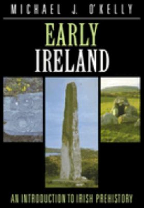 Early Ireland : An Introduction to Irish Prehistory Michael J. O' Early Ireland : An Introduction to Irish Prehistory Michael J. O'