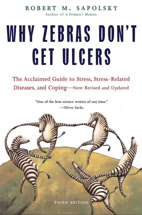 Why Zebras Don't Get Ulcers -Revised Edi..., M Sapolsky