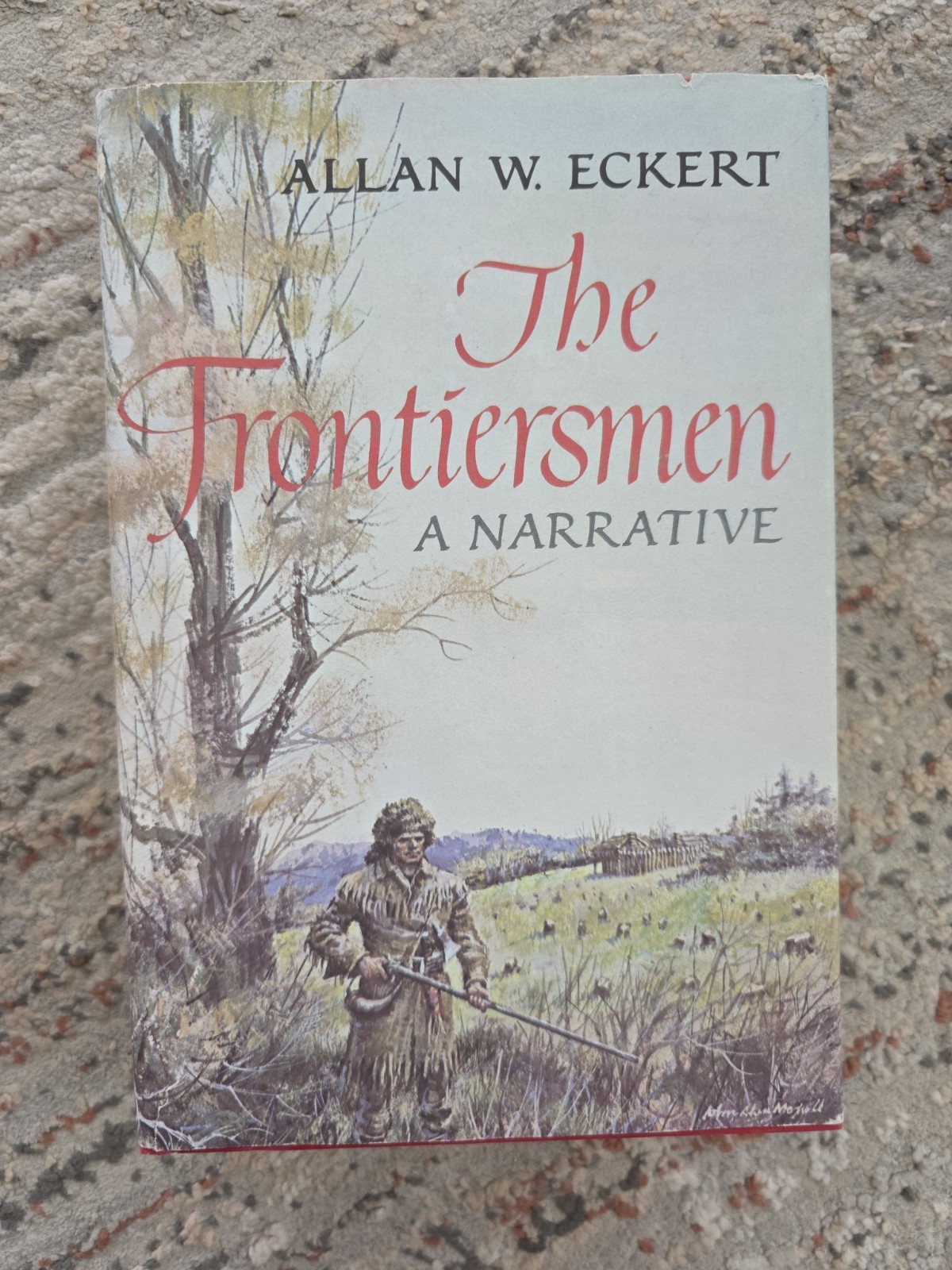 The Frontiersmen: A Narrative by Allan W. Eckert Hardcover SIGNED The Frontiersmen: A Narrative by Allan W. Eckert Hardcover SIGNED