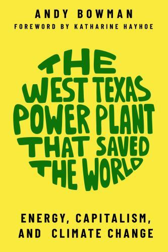 The West Texas Power Plant That Saved the Wo- 1682830934, Andy Bowman, paperback