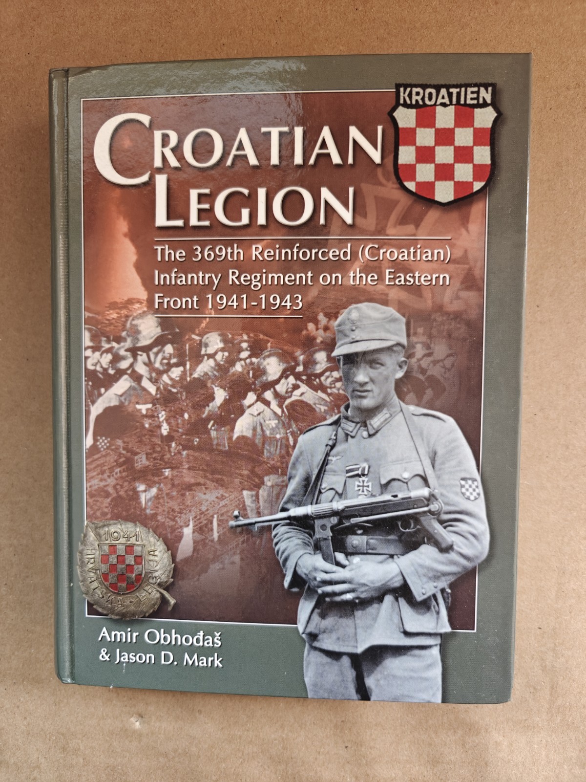 Croatian Legion The 369th Reinforced (Croatian) Infantry Regiment on the Eastern Croatian Legion The 369th Reinforced (Croatian) Infantry Regiment on the Eastern