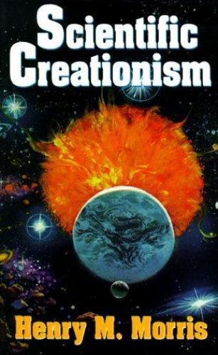 Scientific Creationism by Morris, Henry Madison; Institute for Creation Research Scientific Creationism by Morris, Henry Madison; Institute for Creation Research