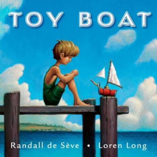The Toy Boat - Hardcover By de Sève, Randall - GOOD The Toy Boat - Hardcover By de Sève, Randall - GOOD