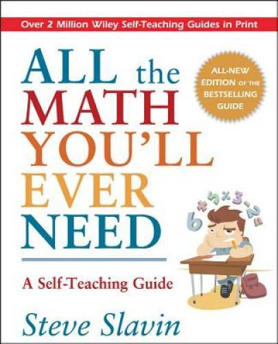 All the Math You\'ll Ever Need: A Self-Teaching Guide - Paperback - GOOD All the Math You\'ll Ever Need: A Self-Teaching Guide - Paperback - GOOD