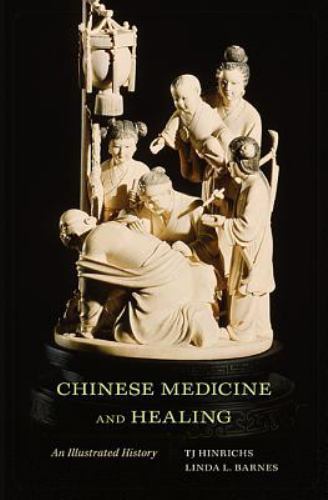 Chinese Medicine and Healing : An Illustrated History Hardcover Chinese Medicine and Healing : An Illustrated History Hardcover