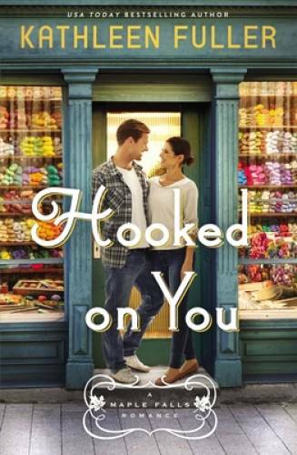 Hooked on You (A Maple Falls Romance) - Paperback By Fuller, Kathleen - GOOD