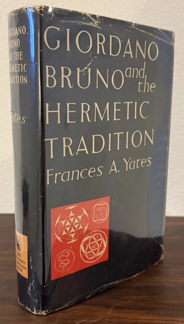 Giordano Bruno And The Hermetic Tradition Frances Yates 1964 Hardcover Giordano Bruno And The Hermetic Tradition Frances Yates 1964 Hardcover