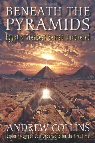 Beneath the Pyramids: Egypt\'s Greatest Secret Uncovered By Andre