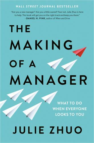 The Making of a Manager: What to Do When Everyone Looks to You by Zhuo, Julie The Making of a Manager: What to Do When Everyone Looks to You by Zhuo, Julie