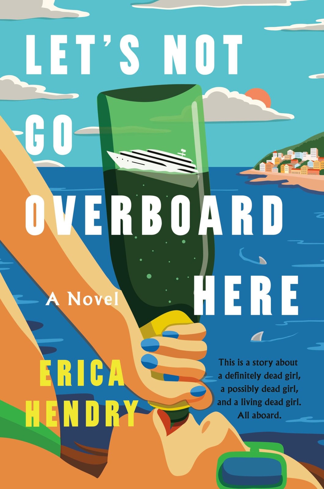 Let\'s Not Go Overboard Here: A Novel By Hendry, Erica Erica Hend