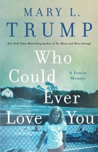 Who Could Ever Love You: A Family Memoir - Hardcover - VERY GOOD Who Could Ever Love You: A Family Memoir - Hardcover - VERY GOOD
