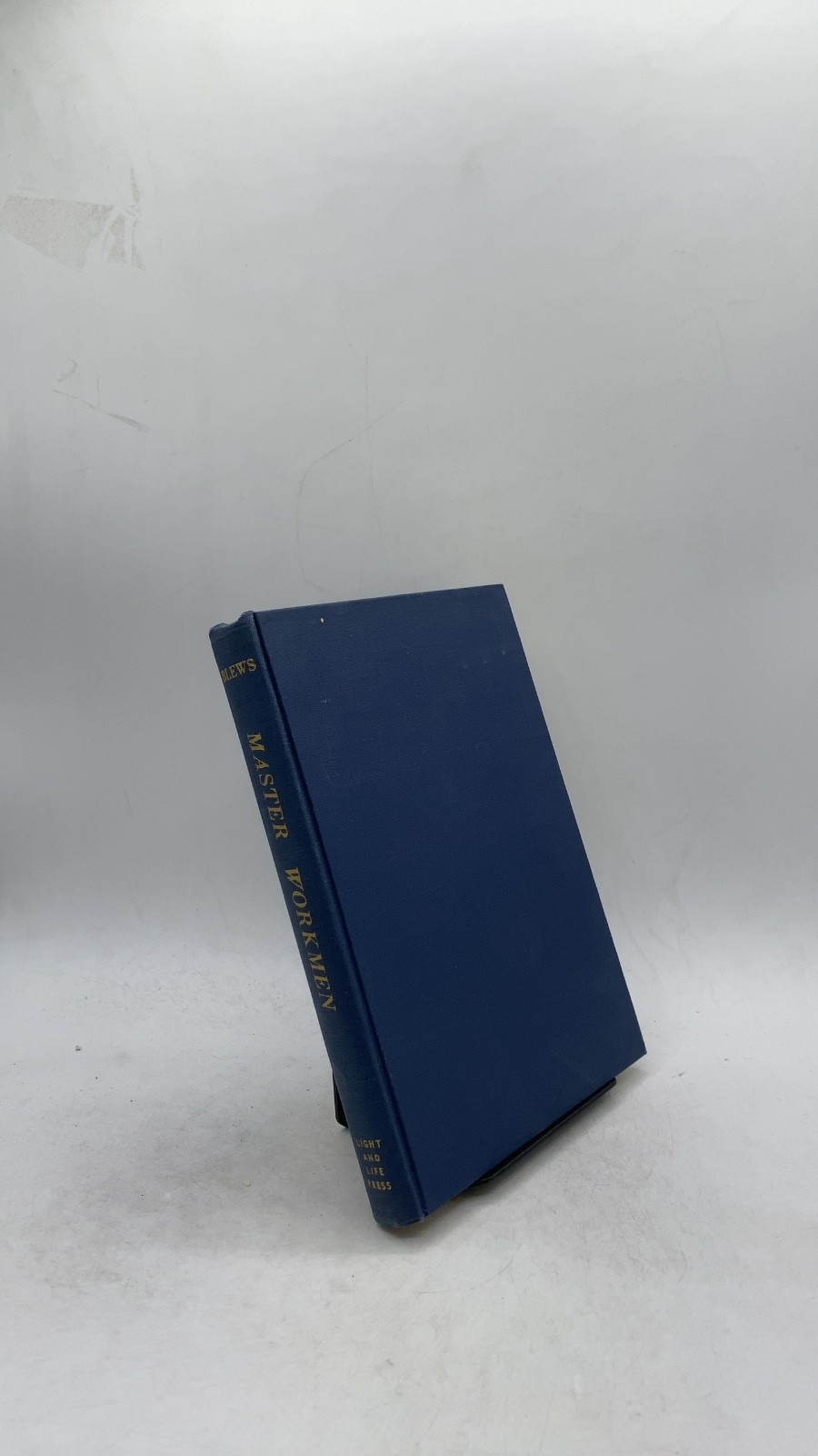 Master Workmen: Biographies of the Late Bishops of the Free Methodist Church ...