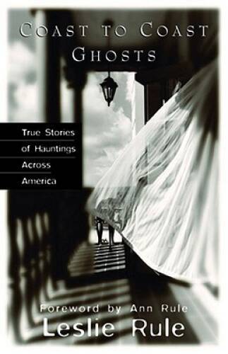 Coast To Coast Ghosts: True Stories of Hauntings Across America - GOOD