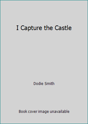 I Capture the Castle by Dodie Smith I Capture the Castle by Dodie Smith