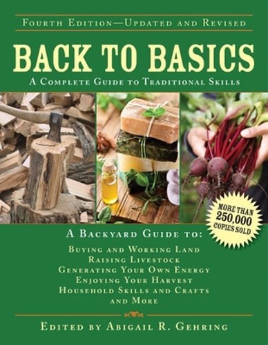 Back to Basics: A Complete Guide to Traditional Skills by Abigail Gehring: New Back to Basics: A Complete Guide to Traditional Skills by Abigail Gehring: New