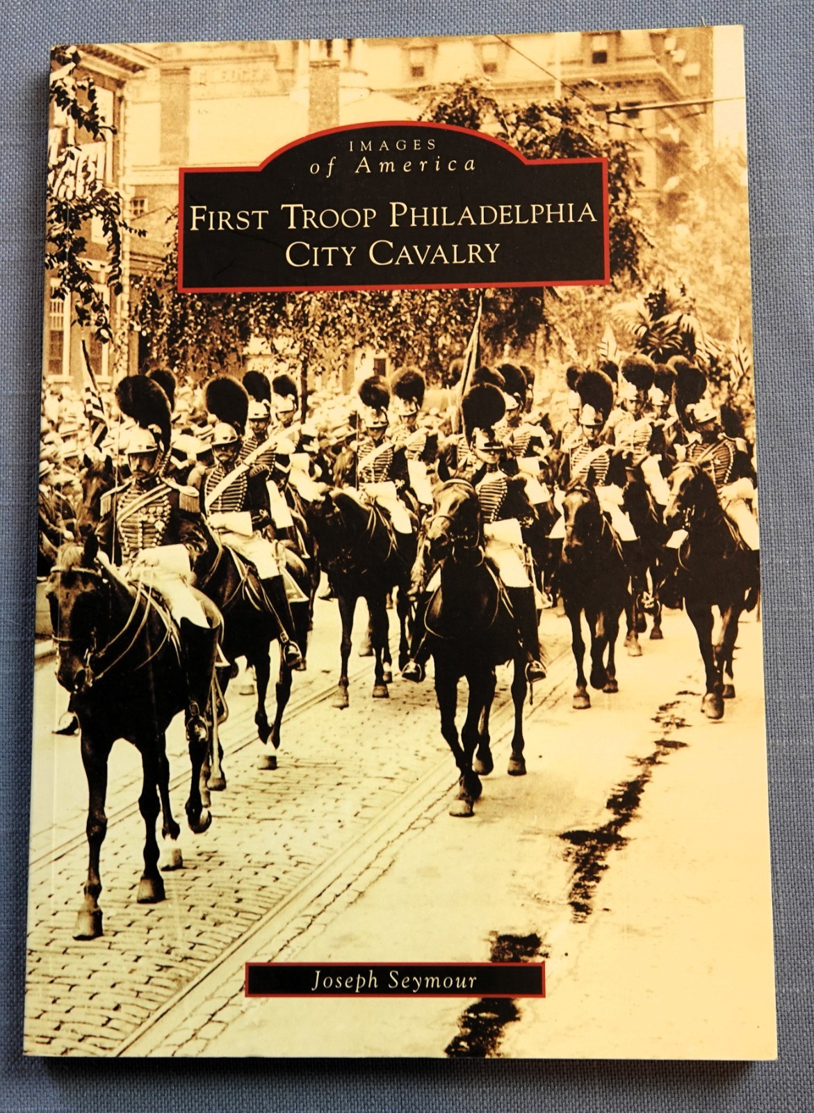 First Troop Philadelphia City Cavalry by Joseph Seymour (2008, Trade Paperback) First Troop Philadelphia City Cavalry by Joseph Seymour (2008, Trade Paperback)