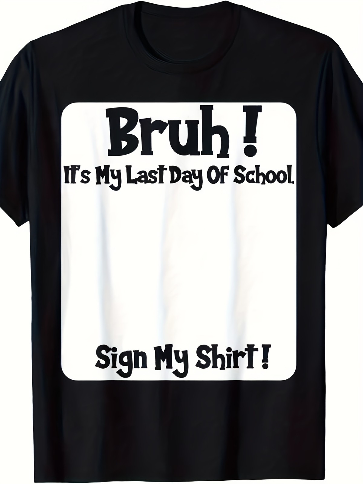 Bruh It’s My Last Day of School T-Shirt | Sign My Shirt Graduation Keepsake