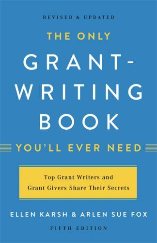 The Only Grant-Writing Book You'll Ever Need by Karsh, Ellen The Only Grant-Writing Book You'll Ever Need by Karsh, Ellen