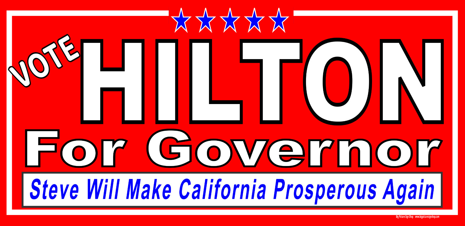 STEVE HILTON GOVENOR CALIF -HUGE Banners -3 Choices 31 Sizes-Wht Rd Blu-USA MADE
