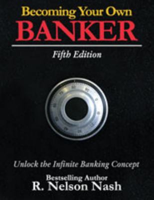 1 x Becoming Your Own Banker Fifth Edition Paperback By R. Nelson Nash 1 x Becoming Your Own Banker Fifth Edition Paperback By R. Nelson Nash