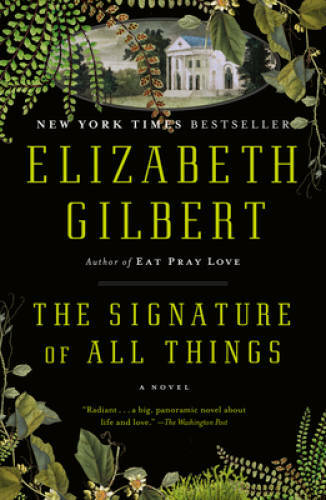 The Signature of All Things: A Novel - Paperback By Gilbert, Elizabeth - GOOD The Signature of All Things: A Novel - Paperback By Gilbert, Elizabeth - GOOD