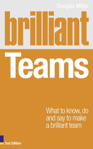 Brilliant Teams 2e: What to Know, Do and Say to Make a Brilliant