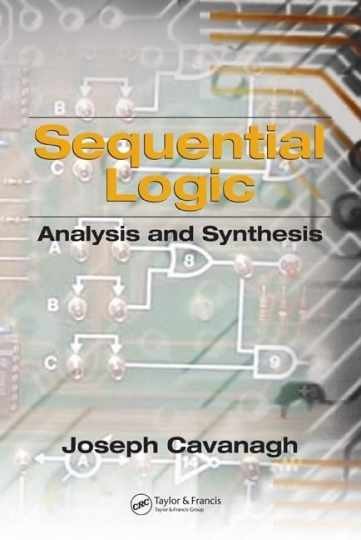 Sequential Logic: Analysis and - Hardcover, by Cavanagh Joseph - Very Good Sequential Logic: Analysis and - Hardcover, by Cavanagh Joseph - Very Good