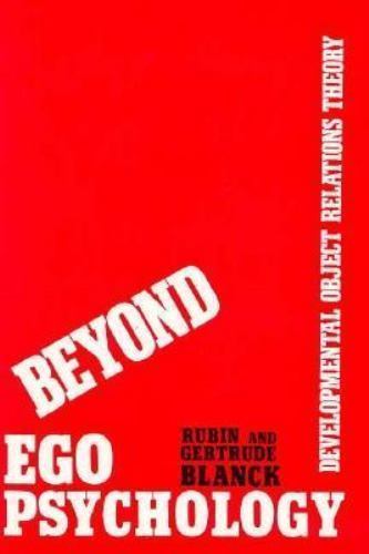 Beyond Ego Psychology Beyond Ego Psychology