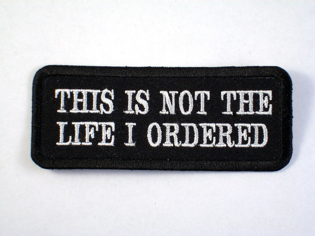 THIS IS NOT THE LIFE I ORDERED  Biker Vest Jacket Patch embroidered, motorcycle