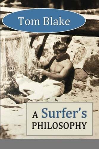 Tom Blake: A Surfer\'s Philosophy by David Lane: New Tom Blake: A Surfer\'s Philosophy by David Lane: New