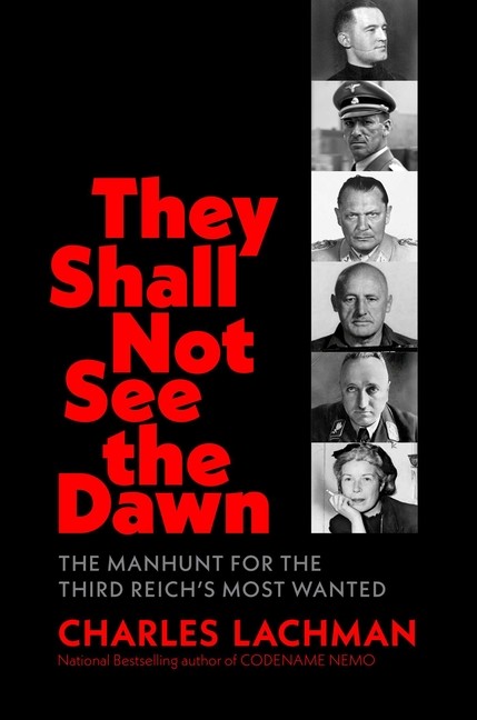 They Shall Not See the Dawn: The Manhunt for the Third Reich's Most Wa Hardcover
