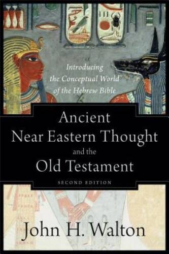 Ancient Near Eastern Thought and the Old Testament: Introducing the - VERY GOOD Ancient Near Eastern Thought and the Old Testament: Introducing the - VERY GOOD
