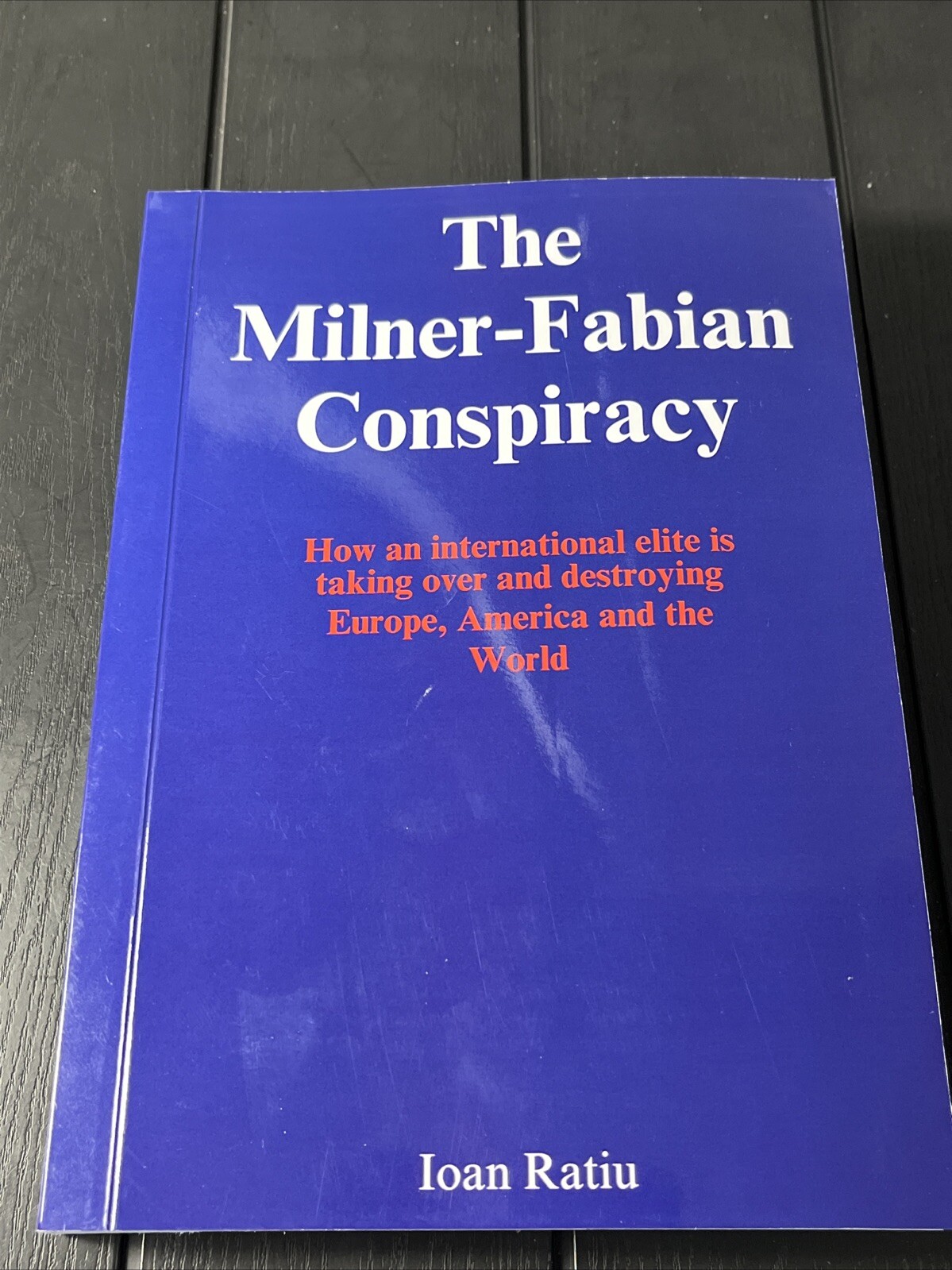 The Milner-Fabian Conspiracy,by Ioan Ratiu,525 Pages,Reprint,Brand New The Milner-Fabian Conspiracy,by Ioan Ratiu,525 Pages,Reprint,Brand New
