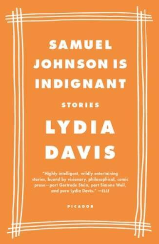 Samuel Johnson Is Indignant: Stories - Paperback By Davis, Lydia - GOOD Samuel Johnson Is Indignant: Stories - Paperback By Davis, Lydia - GOOD