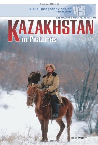 Kazakhstan in Pictures (Visual Geography Series) by Bella Waters - VERY GOOD Kazakhstan in Pictures (Visual Geography Series) by Bella Waters - VERY GOOD