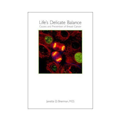 Life\'s Delicate Balance: Causes and Prevention of Breast Cancer Life\'s Delicate Balance: Causes and Prevention of Breast Cancer