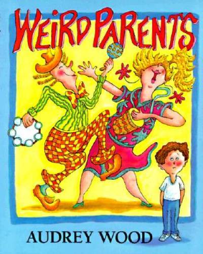 Weird Parents - Hardcover By Wood, Audrey - GOOD Weird Parents - Hardcover By Wood, Audrey - GOOD