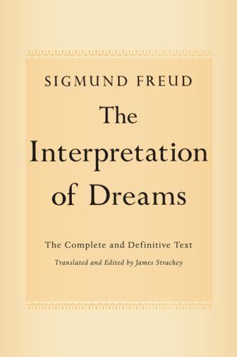 The Interpretation of Dreams: The Complete and Definitive Text by Freud, Sigmun